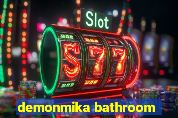 demonmika bathroom